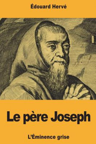 Kniha Le p?re Joseph: L'Éminence grise Edouard Herve