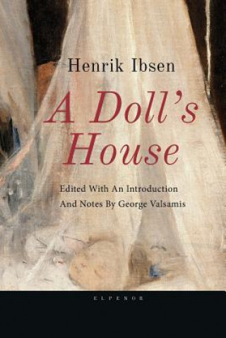 Kniha Ibsen, a Doll's House: Edited with an Introduction and Notes by George Valsamis George Valsamis