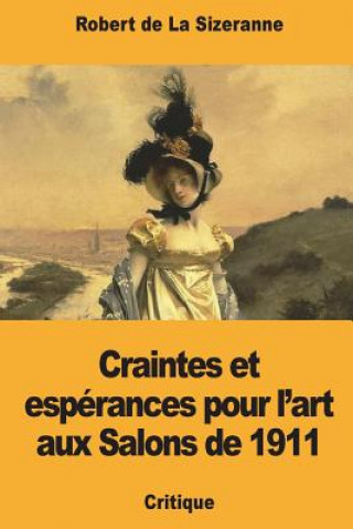 Kniha Craintes et espérances pour l'art aux Salons de 1911 Robert de la Sizeranne