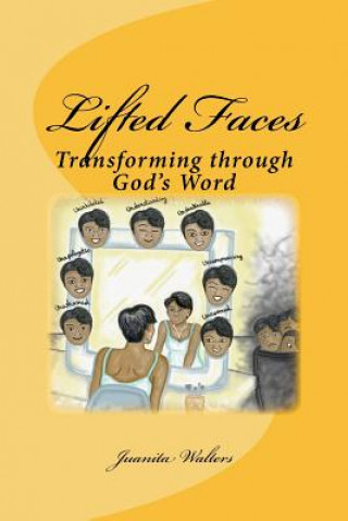 Carte Lifted Faces: Transforming Through God's Word Juanita Walters