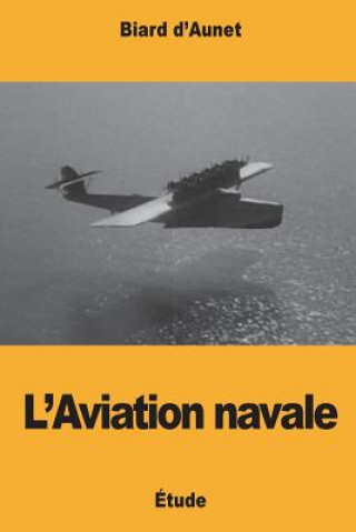 Книга L'Aviation navale Biard D'Aunet