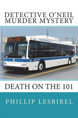 Kniha Detective O'Neil Murder Mystery: Death on the 101 Phillip Lesbirel