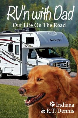 Kniha RV'n with Dad: Our Life on the Road R T Dennis