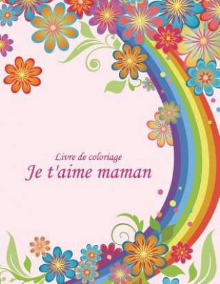 Kniha Livre de coloriage Je t'aime maman 1 & 2 Nick Snels