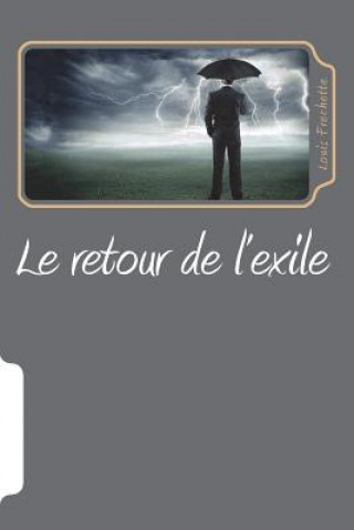 Könyv Le retour de l'exile M Louis Frechette