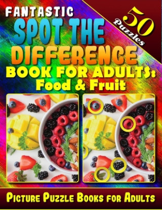 Carte Fantastic Spot the Difference Book for Adults: Food & Fruit. Picture Puzzle Books for Adults (50 Puzzles).: Find the Difference Puzzle Books for Adult Razorsharp Productions