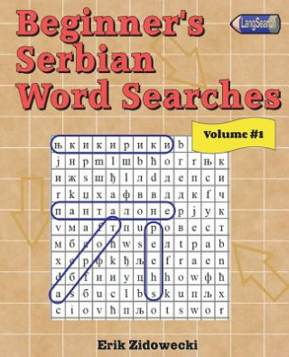 Könyv Beginner's Serbian Word Searches - Volume 1 Erik Zidowecki