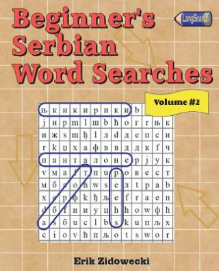 Könyv Beginner's Serbian Word Searches - Volume 2 Erik Zidowecki