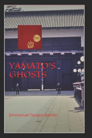 Boek Yamato's Ghosts Emmanuel Tiongco Santos