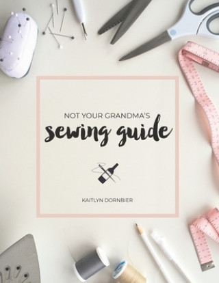 Carte Not Your Grandma's Sewing Guide Kaitlyn Dornbier