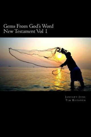 Kniha Gems From God's Word: New Testament: January - June Tim Ruthven