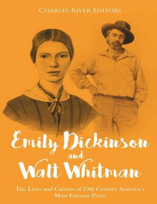 Kniha Emily Dickinson and Walt Whitman: The Lives and Careers of 19th Century America's Most Famous Poets Charles River Editors