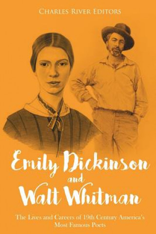 Kniha Emily Dickinson and Walt Whitman: The Lives and Careers of 19th Century America's Most Famous Poets Charles River Editors