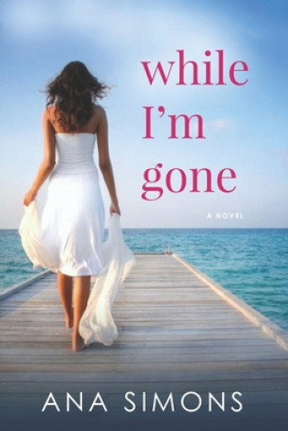 Knjiga While I'm Gone Ana Simons