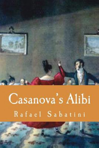 Knjiga Casanova's Alibi Rafael Sabatini