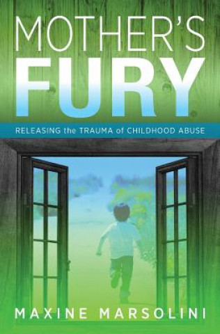 Kniha Mother's Fury: Releasing the Trauma of Childhood Abuse Maxine Marsolini