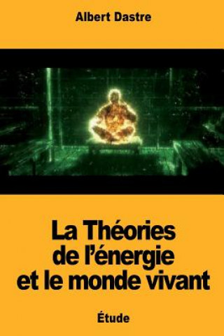 Kniha La Théories de l'énergie et le monde vivant Albert Dastre