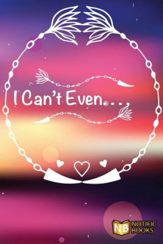 Book I Can't Even Notific Books