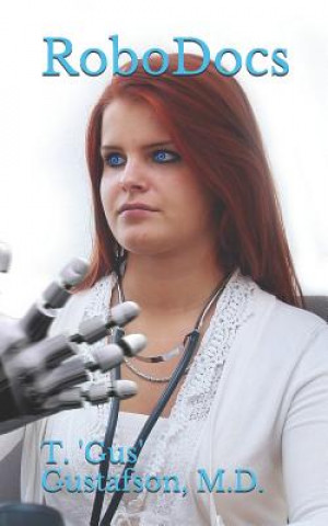 Knjiga Robodocs T 'gus' Gustafson M D