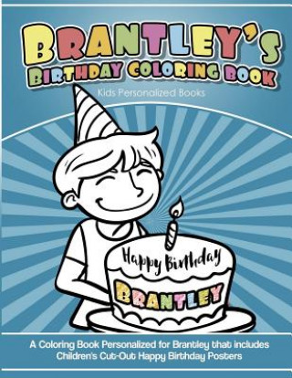 Carte Brantley's Birthday Coloring Book Kids Personalized Books: A Coloring Book Personalized for Brantley that includes Children's Cut Out Happy Birthday P Yolie Davis