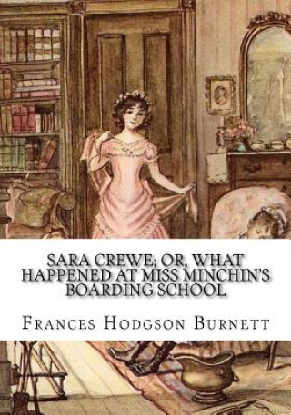 Libro Sara Crewe; Or, What Happened at Miss Minchin's Boarding School Frances Hodgson Burnett