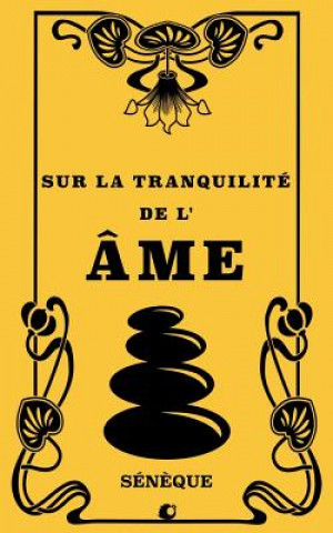 Könyv Sur la tranquillité de l'âme Seneque
