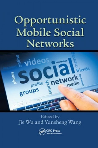 Kniha Opportunistic Mobile Social Networks Jie Wu