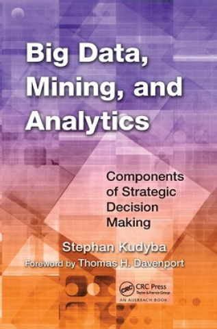 Книга Big Data, Mining, and Analytics Stephan Kudyba