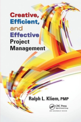 Könyv Creative, Efficient, and Effective Project Management Ralph L. Kliem