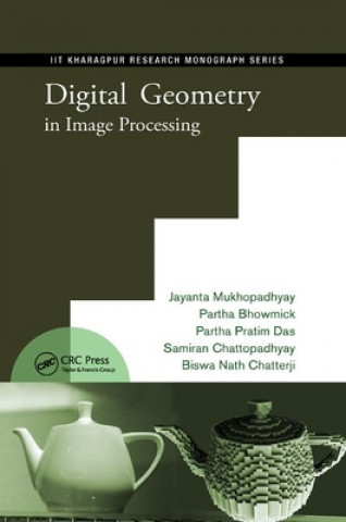 Knjiga Digital Geometry in Image Processing Jayanta Mukhopadhyay