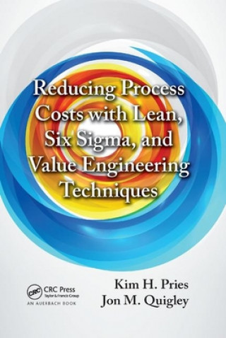 Kniha Reducing Process Costs with Lean, Six Sigma, and Value Engineering Techniques Kim H. Pries