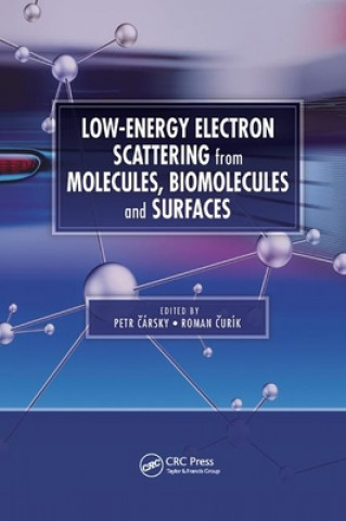 Kniha Low-Energy Electron Scattering from Molecules, Biomolecules and Surfaces Petr Carsky