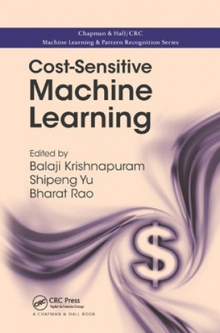 Kniha Cost-Sensitive Machine Learning Balaji Krishnapuram