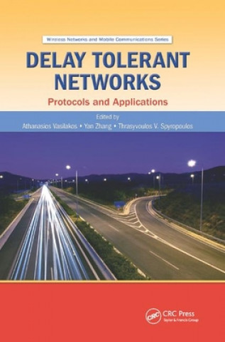 Kniha Delay Tolerant Networks Athanasios V. Vasilakos