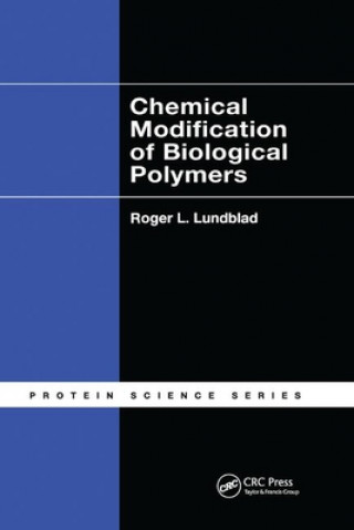 Kniha Chemical Modification of Biological Polymers Roger L. Lundblad