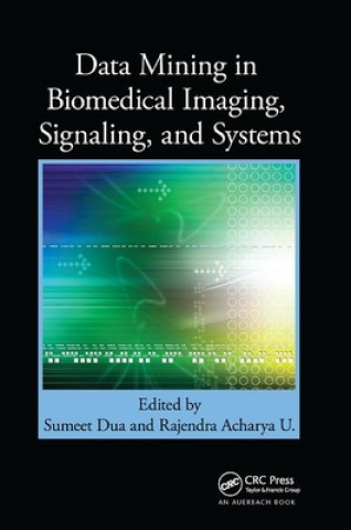Carte Data Mining in Biomedical Imaging, Signaling, and Systems Sumeet Dua