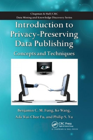 Book Introduction to Privacy-Preserving Data Publishing Benjamin C.M. Fung