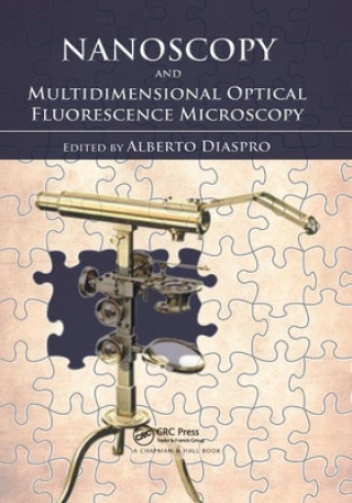 Kniha Nanoscopy and Multidimensional Optical Fluorescence Microscopy Alberto Diaspro