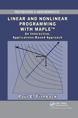 Kniha Linear and Nonlinear Programming with Maple Paul E. Fishback