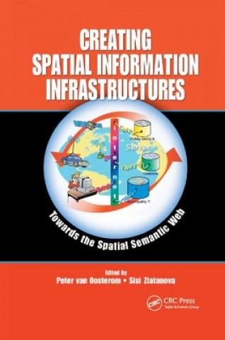 Kniha Creating Spatial Information Infrastructures Peter Van Oosterom