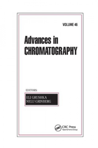 Könyv Advances in Chromatography, Volume 46 Eli Grushka