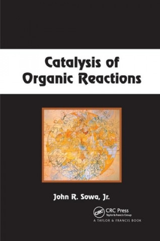 Kniha Catalysis of Organic Reactions Jr. Sowa