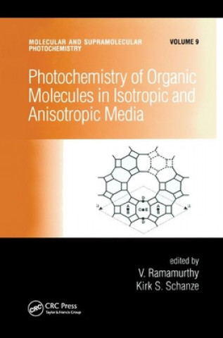 Kniha Photochemistry of Organic Molecules in Isotropic and Anisotropic Media V. Ramamurthy