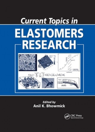 Könyv Current Topics in Elastomers Research Anil K. Bhowmick