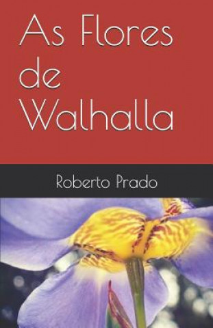 Knjiga As Flores de Walhalla Roberto Prado