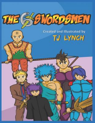 Książka The 6 Swordsmen: Created and Illustrated by TJ Lynch Tj Lynch