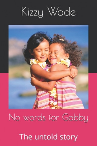 Kniha No Words for Gabby: The Untold Story Kizzy Roshawnda Wade