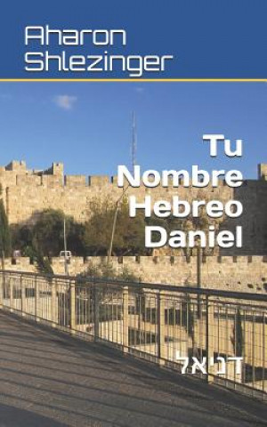 Buch Tu Nombre Hebreo Daniel: דניאל Aharon Shlezinger