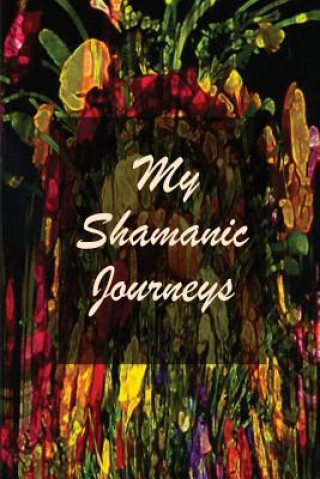 Książka My Shamanic Journeys Lorraine Crawley