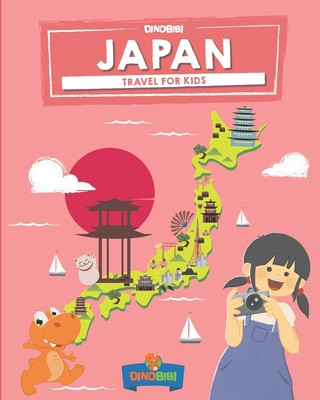 Книга Japan: Travel for kids: The fun way to discover Japan Dinobibi Publishing